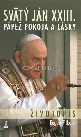 Svätý Ján XXIII. - Pápež pokoja a lásky