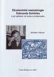Ekumenická metodologie Edmunda Schlinka a její aplikace na českou problematiku