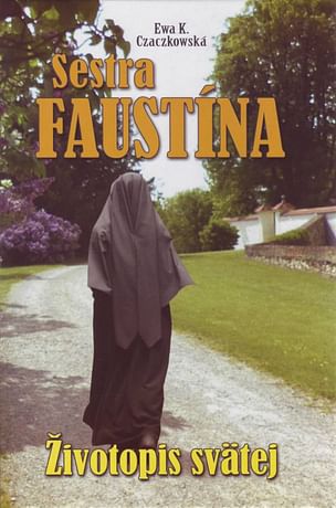 Sestra Faustína : Životopis svätej