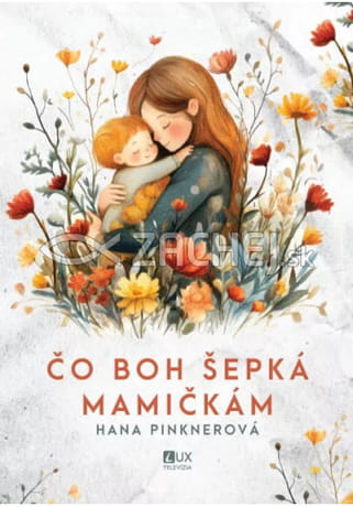 Čo Boh šepká mamičkám