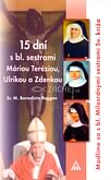 15 dní s bl. sestrami Máriou Teréziou, Ulrikou a Zdenkou