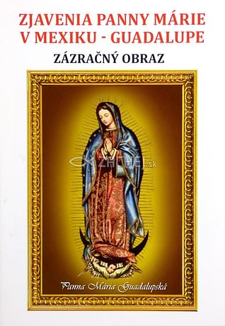Zjavenia Panny Márie v Mexiku - Guadalupe