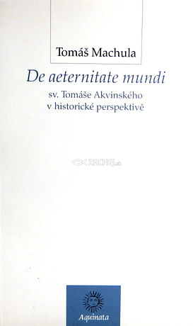 De aeternitate mundi sv. Tomáše Akvinského v historické perspektivě