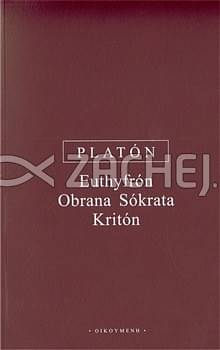 Euthyfrón, Obrana Sókrata, Kritón (Platón) • Zachej.sk