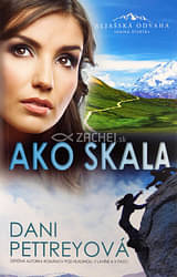 Ako skala - Aljašská odvaha - kniha štvrtá | Dani Pettreyová | 4,80 € - obrázok Ako skala - Aljašská odvaha - kniha štvrtá
