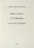 T. G. Masaryk a jeho vzťah k Slovákom
