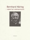 Bernhard Häring - radosť byť redemptoristom