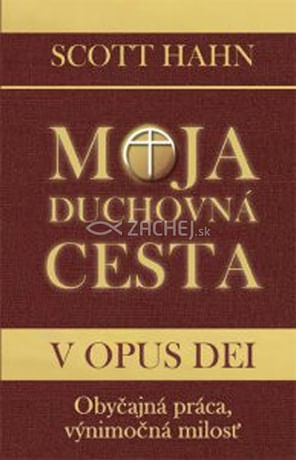 Moja duchovná cesta v Opus Dei