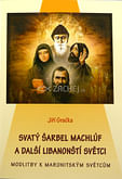 Svatý Šarbel Machlúf a další libanonští světci