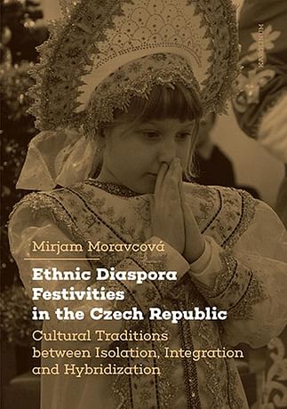 E-kniha: Ethnic Diaspora Festivities in the Czech Republic