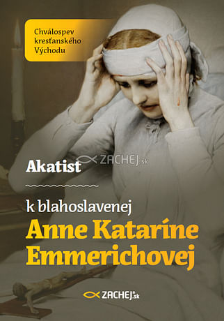 5 + 1 zadarmo - Akatist k blahoslavenej Anne Kataríne Emmerichovej