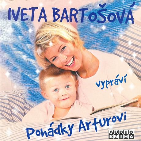 Audiokniha: Iveta Bartošová vypráví pohádky Arturovi