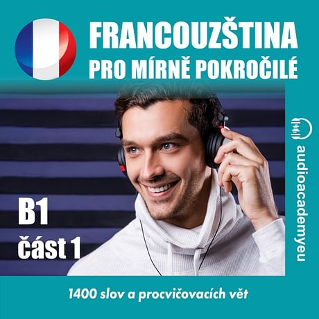 Audiokniha: Francouzština pro mírně pokročilé B1 - část 1