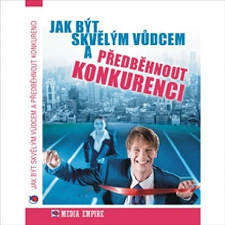 Audiokniha: Jak být skvělým vůdcem a předběhnout konkurenci