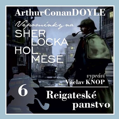 Audiokniha: Vzpomínky na Sherlocka Holmese 6 - Reigateské panstvo