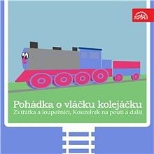 Audiokniha: Pohádka o vláčku kolejáčku, Zvířátka a loupežníci a 3 další