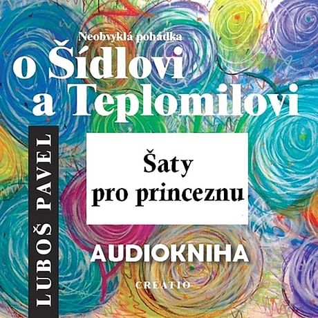 Audiokniha: Neobvyklá pohádka o Šídlovi a Teplomilovi - šaty pro princeznu