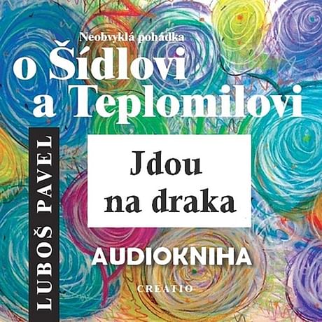 Audiokniha: Neobvyklá pohádka o Šídlovi a Teplomilovi - Jdou na draka