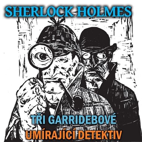 Audiokniha: Sherlock Holmes - Tři Garridebové, Umírající detektiv