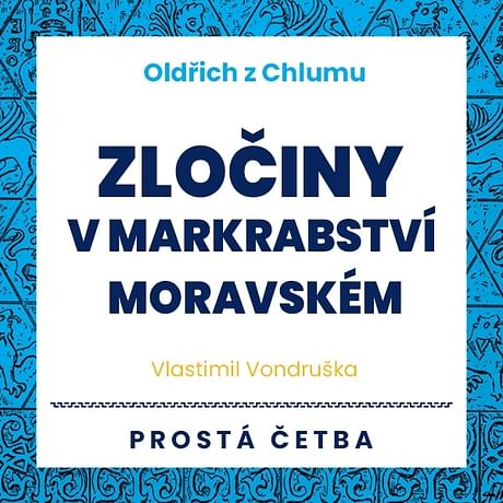 Audiokniha: Oldřich z Chlumu - Zločiny v Markrabství moravském