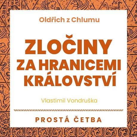 Audiokniha: Oldřich z Chlumu – Zločiny za hranicemi království