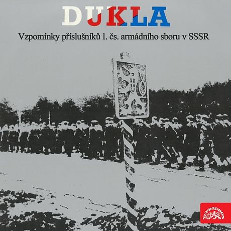 Audiokniha: Dukla. Vzpomínky příslušníků 1.čs.armádního sboru v SSSR