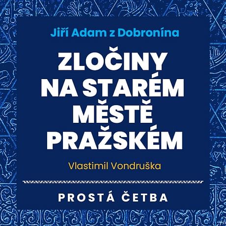 Audiokniha: Jiří Adam z Dobronína - Zločiny na Starém Městě pražském