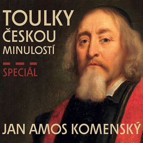 Audiokniha: Toulky českou minulostí - speciál Jan Amos Komenský