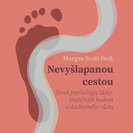 Audiokniha: Nevyšlapanou cestou: Nová psychologie lásky, tradičních hodnot a duchovního růstu