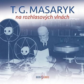 Audiokniha: T. G. Masaryk na rozhlasových vlnách