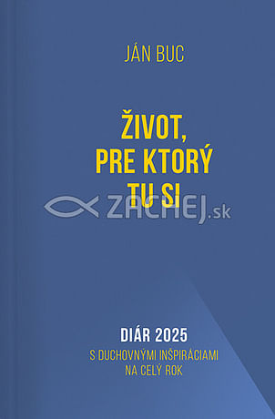 Diár 2025: Život, pre ktorý tu si