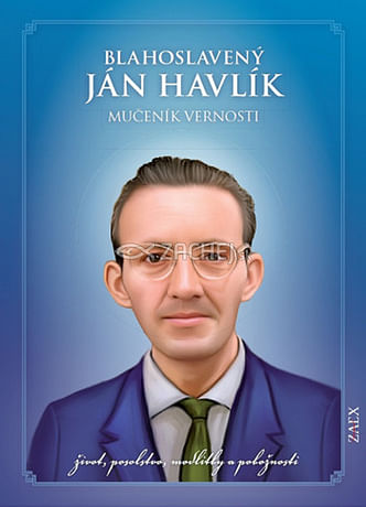 Blahoslavený Ján Havlík - Mučeník vernosti