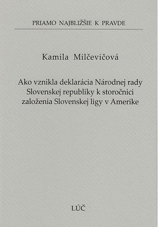 Ako vznikla deklarácia Národnej rady Slovenskej republiky k storočnici založenia Slovenskej ligy v Amerike