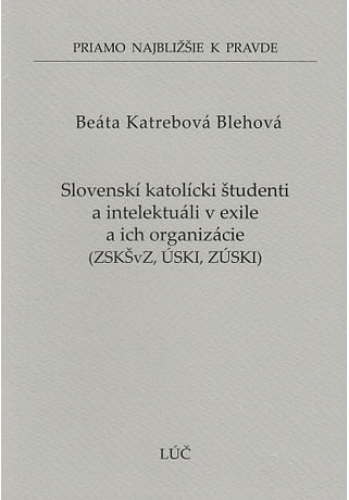 Slovenskí katolícki študenti a intelektuáli v exile a ich organizácie ZSKŠvZ, ÚSKI, ZÚSKI