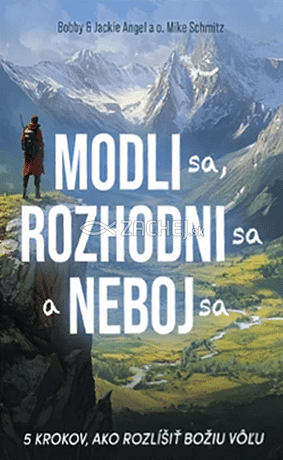 Modli sa, rozhodni sa a neboj sa