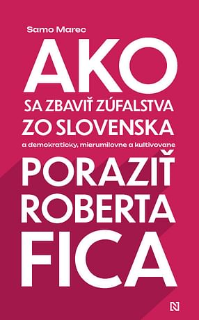 E-kniha: Ako sa zbaviť zúfalstva zo Slovenska a poraziť Roberta Fica