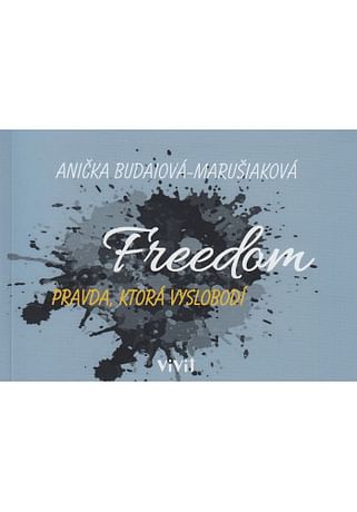 Freedom - pravda, ktorá vyslobodí