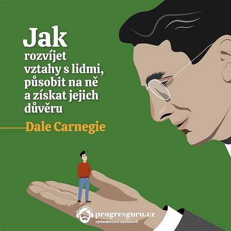 Audiokniha: Jak rozvíjet vztahy s lidmi, působit na ně a získat jejich důvěru