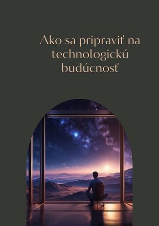 E-kniha: Ako sa pripraviť na technologickú budúcnosť