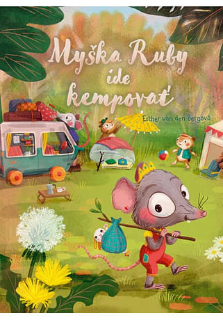 Myška Ruby ide kempovať