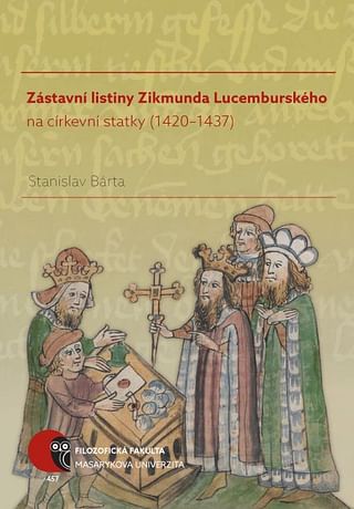 E-kniha: Zástavní listiny Zikmunda Lucemburského na církevní statky (1420–1437)