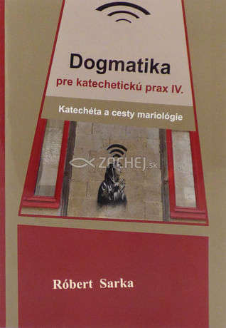 Dogmatika pre katechetickú prax IV.