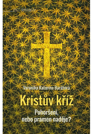 Kristův kříž: pohoršení, nebo pramen naděje?