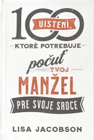 100 uistení, ktoré potrebuje počuť tvoj manžel