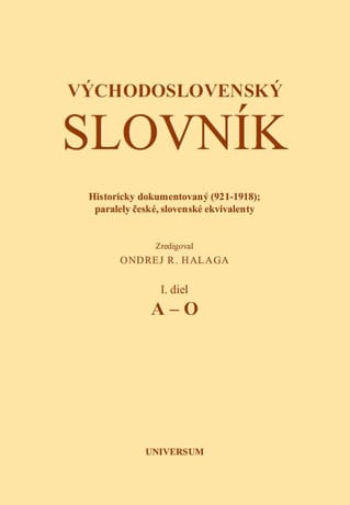 E-kniha: Východoslovenský slovník. Historicky dokumentovaný (921-1918); Paralely české, slovenské ekvivalenty. I. diel (A-O)