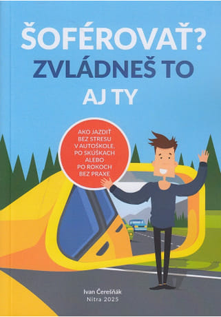 Šoférovať? Zvládneš to aj ty.