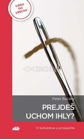 Prejdeš uchom ihly?