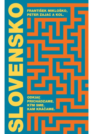 Slovensko: Odkiaľ prichádzame. Kým sme. Kam kráčame.