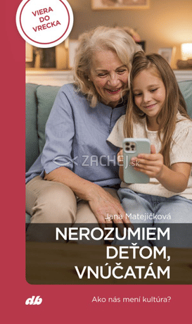Nerozumiem deťom, vnúčatám
