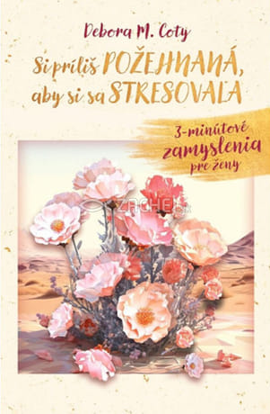 Si príliš požehnaná, aby si sa stresovala